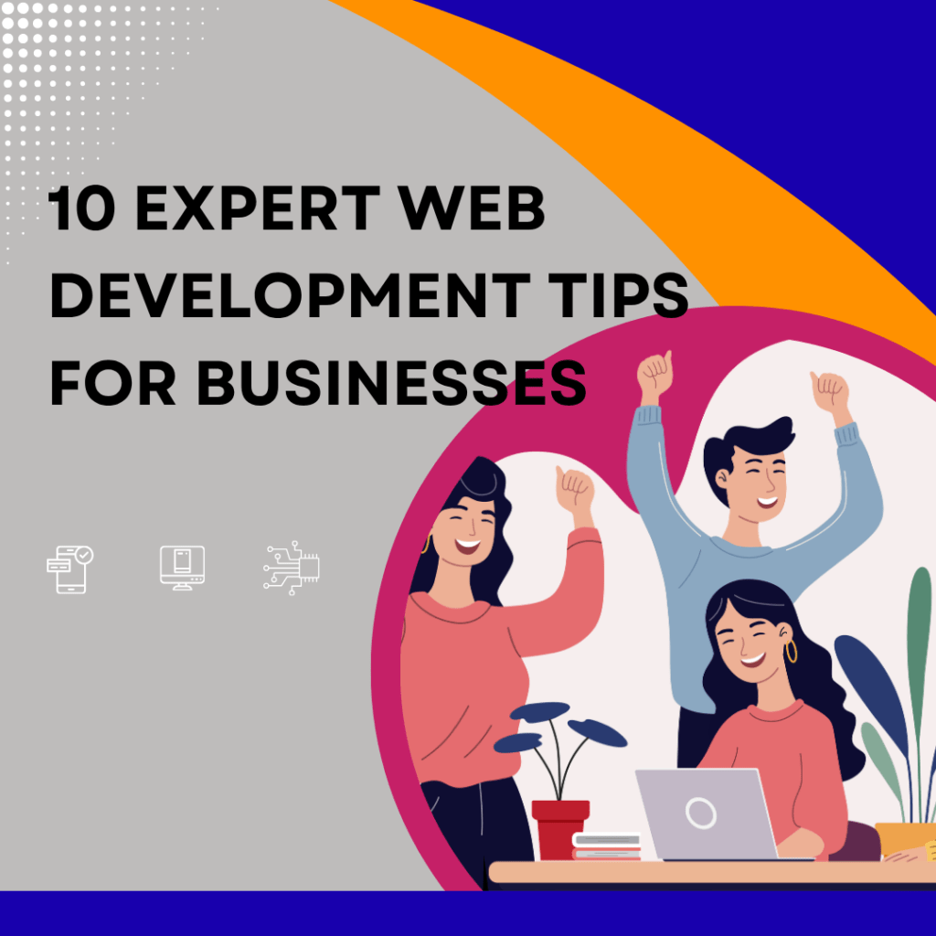 10 Expert Web Development Tips for Businesses